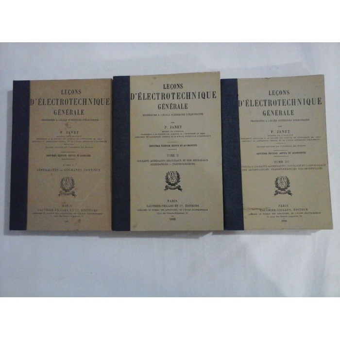     LECONS  D"ÉLECTROTECHNIQUE  GENERALE  tome I; II; III  -  P.  JANET  -  Paris, 1931; 1932; 1938